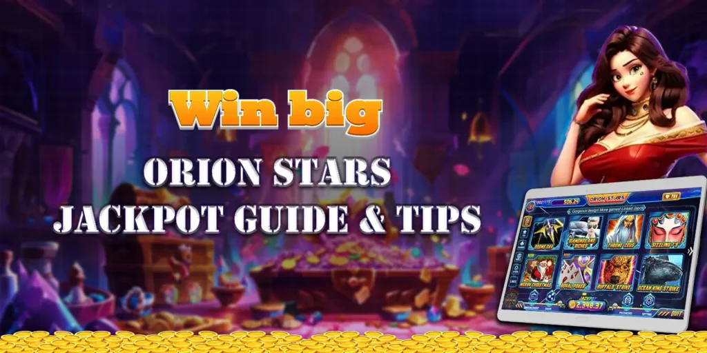 Orion Stars Jackpot Guide & Tips